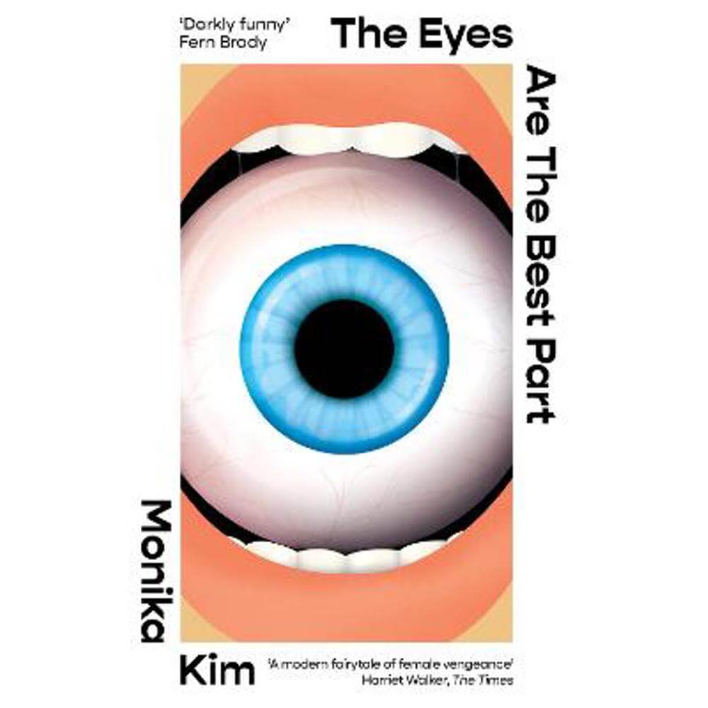 The Eyes Are The Best Part: The 'good for her' novel crawling under readers' skin (Hardback) - Monika Kim